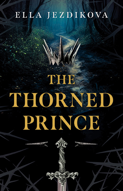 The Thorned Prince book cover by Ella Jezdikova, showing a shattered crown and a sword on a moonlit forest path